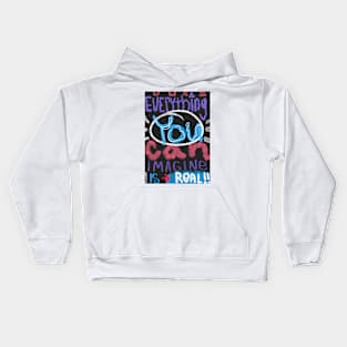 Everything you can imagine is real Kids Hoodie